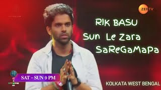 sun le zara - Rik Basu - Full Song - SaReGaMaPa - New Season - Zee TV - Kolkata West Bengal 🤘