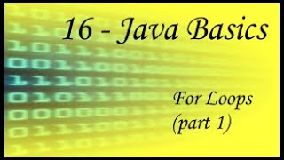 Java Basics - 16 - For Loops