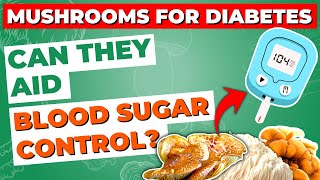 Mushrooms For Diabetes: Can They Aid Blood Sugar Control?