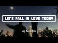 AJ Abdullah - Let's fall in love today (Lyrics)