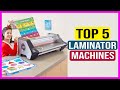 Top 5 Best Laminator Machines 2023 Review