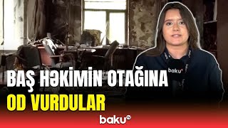 Baş həkimin otağı niyə yandırıldı? | Binəqədidə dəhşətli hadisə