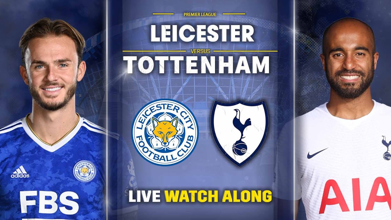 Leicester Vs Tottenham @TottenhamAway • Premier League [LIVE WATCH ALONG]