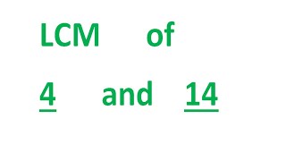 LCM of 4 and 14