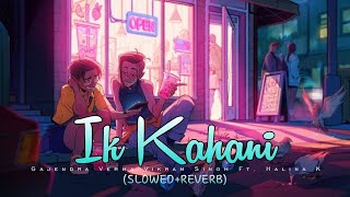 Ek Kahani [Slowed+Reverbs] Lofi Song | Gajendra Verma | TextAudio  Lyrics ||