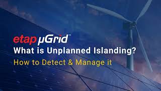 ETAP Microgrid - Unplanned Islanding Explained