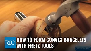 How to Form Convex Bracelets with Fretz Tools