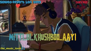 Mitti Di Khushboo Aayi l Lofi Remake l [Slowed +Reverb ] l Use Earphone l Ayushmann Khurrana#lofimix
