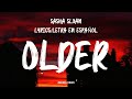 Sasha Sloan - Older (Lyrics/Letra en Español)