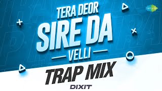 Tera Deor Sire Da Velli - Trap Mix | Amar Singh Chamkila | Dixit | Trap Music | Punjabi Classics