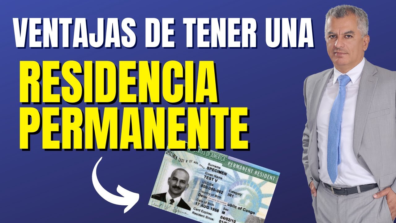 VENTAJAS DE TENER UNA RESIDENCIA PERMANENTE - YouTube