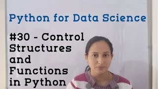 #30 - Control Structures and Functions in Python | Python Tutorial for Data Science