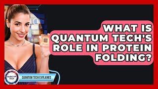 What Is Quantum Tech's Role In Protein Folding? - Quantum Tech Explained