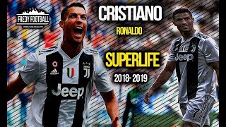 Cristiano Ronaldo •Superlife• 2018-2019