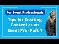 Tips for Creating Content as an Event Professional - Part 1 - Logan Clements