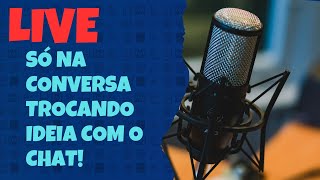 Trocando ideia com chat - Live só de conversa!