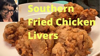 HOW TO MAKE SOUTHERN FRIED CHICKEN LIVERS