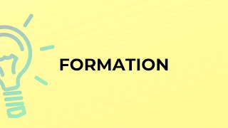 What is the meaning of the word FORMATION?