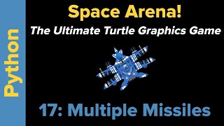 Ultimate Python Turtle Graphics Tutorial: Space Arena 17 (Multiple Missiles)