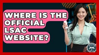 Where Is The Official LSAC Website? - Law School Prep Hub