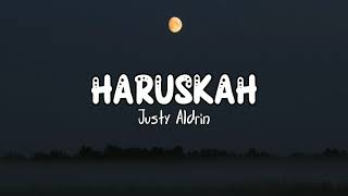 HARUSKAH - Justy Aldrin (lirik)