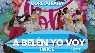 A BELÉN YO VOY  - Twice I ZOE Dance (coreografia gospel)