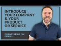 Introduce Your Company And Product Or Service - Business English Emails