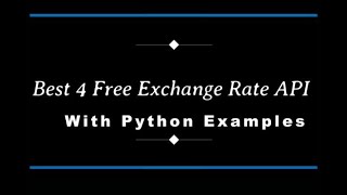 Best 4 Free Exchange Rate API With Python Examples - Tutorial (Step-by-Step with Blog Post)