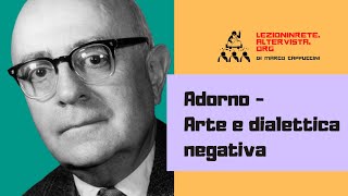 Adorno - Arte e dialettica negativa