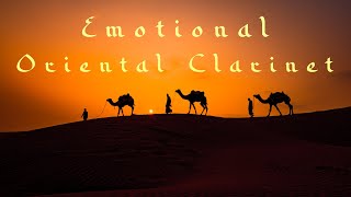 Emotional Oriental Clarinet | Arabian Music \u0026 Middle Eastern Music