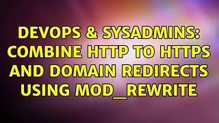 DevOps & SysAdmins: Combine http to https and domain redirects using mod_rewrite (2 Solutions!!)