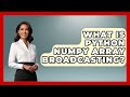 What Is Python NumPy Array Broadcasting? - Python Code School