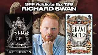 Richard Swan talks Grave Empire, Warfare, History \u0026 More | SFF Addicts Ep. 139