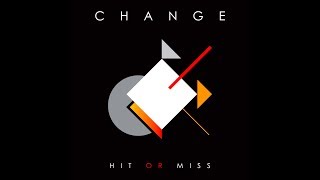 Change - Hit Or Miss ( Music )