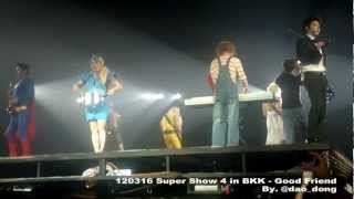 [Fancam] 120316 Super Show 4 in BKK - Good Friend \u0026 Pajama Party [dao_dong]