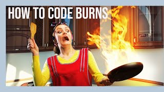 HOW TO CODE BURNS.