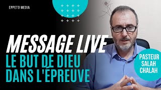 Pasteur Salah CHALAH/ Le but de Dieu dans l'épreuve