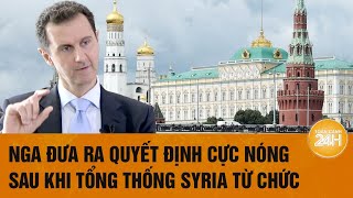 Nga đưa ra quyết định cực nóng sau khi Tổng thống Syria từ chức