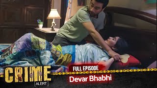 CRIME ALERT FULL EPISODE | Devar Bhabhi | Hindi Crime Show #crimealert