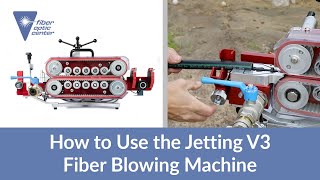 How to Use the Jetting V3 NE Fiber Blowing Machine - Available from Fiber Optic Center