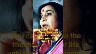 The meaning of your life. Nirmala Srivastava