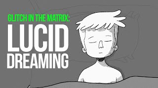 Lucid Dreaming - Glitch in the Matrix Animated Story
