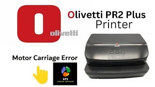 Motor Carriage Error Problem Olivetti  Printer Technical Support