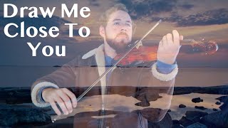 Draw Me Close To You - Jonathan Anderson Violin Hymns