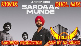 Sardaar Munde Ammy Virk Dhol Remix Ft. Mix By Ns Music By Lahoriya production New Punjabi Song Dhol