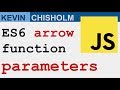 How do parameters work in ES6 arrow functions? - Kevin Chisholm Video