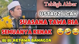 VIRAL SEMUA JAMA'AH KENAK  USTADZ. UCAY BIKIN JAMA'AH KETAWA RIA DAN BAHAGIA