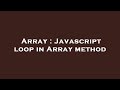 Array : Javascript loop in Array method