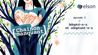 Podcast Chaînon Manquant - Adopté·e·s et adoptant·e·s - épisode 2