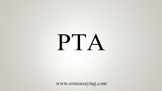 How To Say PTA